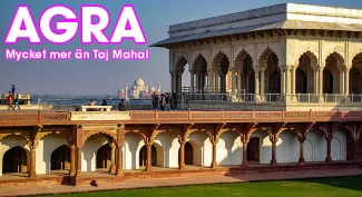 Agra - Mycket mer än Taj Mahal