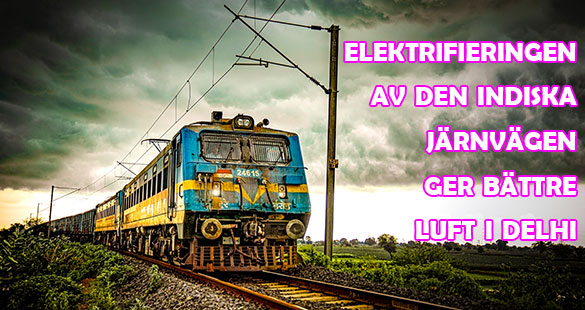 Elektrifieringen av järnvägen i Indien stort steg i förbättringen av Delhis luft