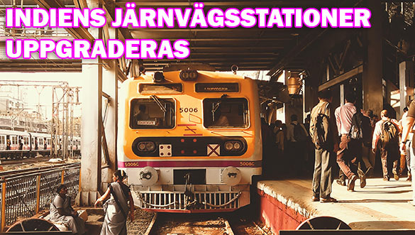 Indiens järnvägsstationer uppdateras i en rasande takt