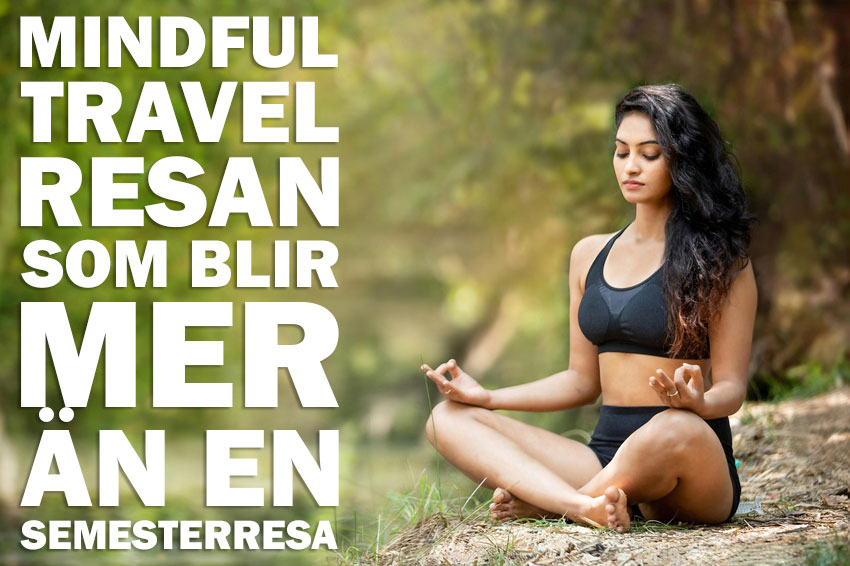 Mindful Travel – Resan som blir mer än en semesterresa