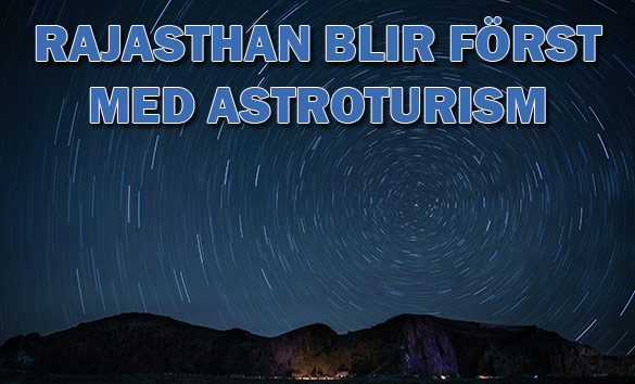 Rajasthan blir först i Indien med att lansera natthimmelsturism