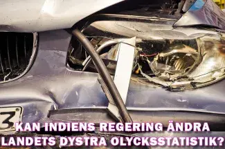 19 dödsfall per timme på de indiska vägarna. Kan den indiska regeringen vända trenden?