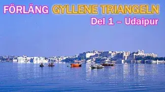 Förgylla gyllene triangeln i Indien – Del 1, Udaipur