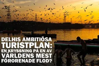 Delhis ambitiösa turistplan: En kryssning på en av världens mest förorenade flod?