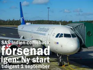 SAS Indien-comeback försenad igen: Ny start tidigast 1 september
