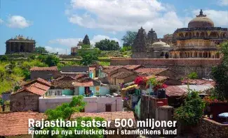 Rajasthan satsar 500 miljoner kronor på nya turistkretsar i stamfolkens land