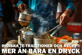 Indiska te-traditioner och recept: Mer än bara en dryck