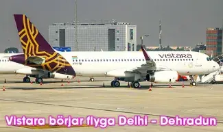 Flygbolaget Vistara påbörjar flygningar mellan Delhi och Dehradun i Indien